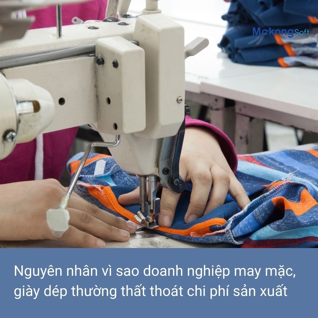 Nguyên nhân vì sao doanh nghiệp may mặc, giày dép thường thất thoát chi phí sản xuất